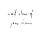 Wood Block of Your Choice - Every Day Paris 